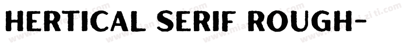 Hertical Serif Rough字体转换